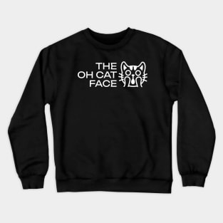 The Oh Cat Face (White)- Funny Pun Phrase By Surprised Cat Crewneck Sweatshirt